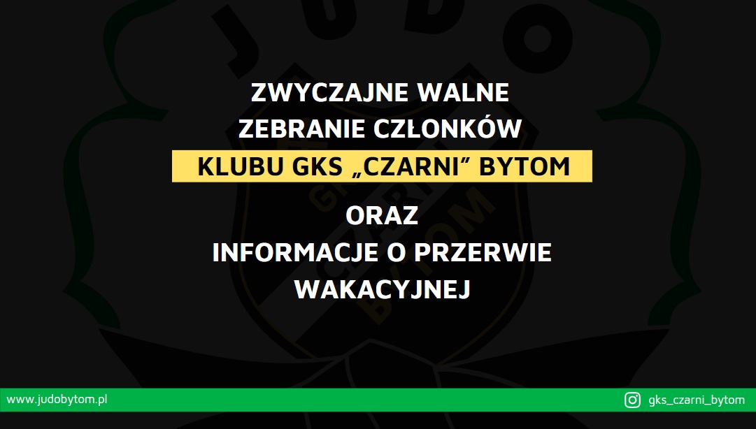 Zwyczajne Walne Zebranie Członków GKS „Czarni” Bytom oraz informacje o przerwie wakacyjnej.